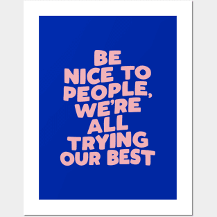 Be Nice to People We're All Trying Our Best by The Motivated Type Posters and Art